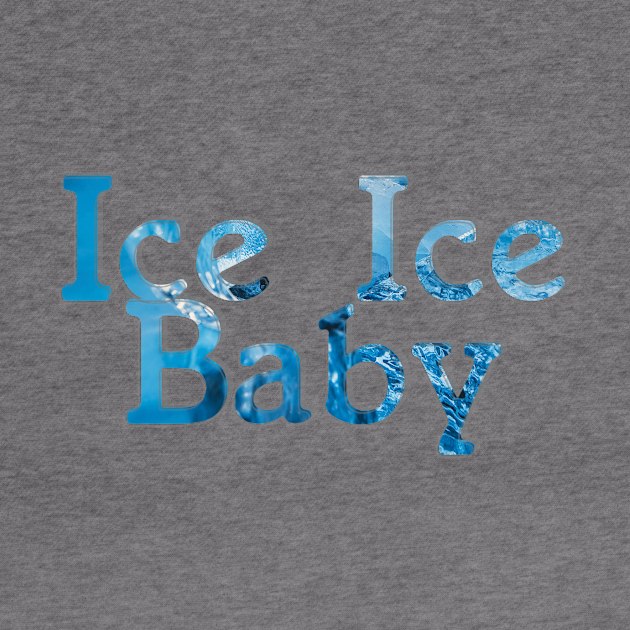 Ice Ice Baby by afternoontees